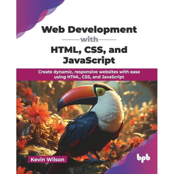 Web Development with HTML, CSS, and JavaScript: Create dynamic, responsive websites with ease using HTML, CSS, and JavaS, (Paperback)