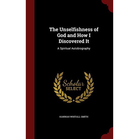 The Unselfishness of God and How I Discovered It (Hardcover)
