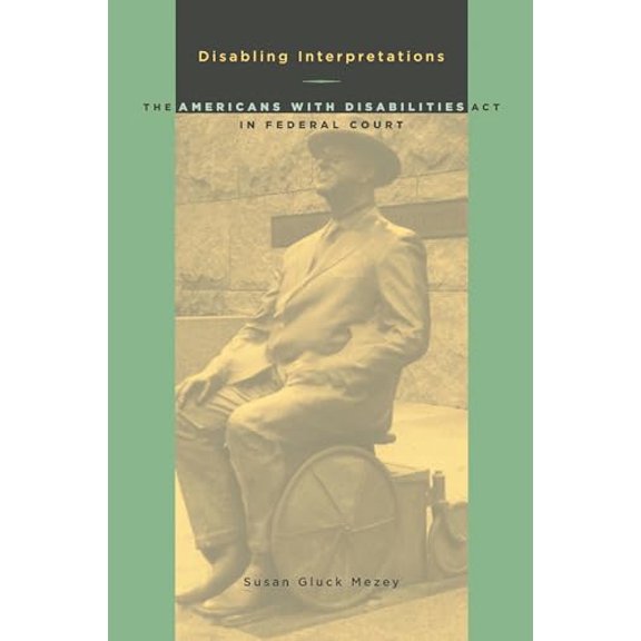 Pre-Owned Disabling Interpretations: The Americans with Disabilities ACT in Federal Court (Paperback) 0822958791 9780822958796