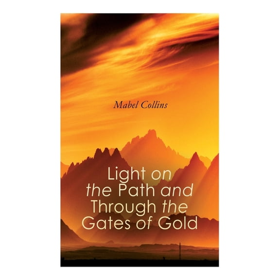 Light on the Path and Through the Gates of Gold: The Study of the Spiritual & Occult, (Paperback)