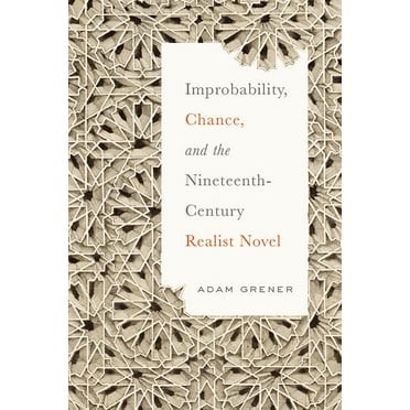 Improbability, Chance, and the Nineteenth-Century Realist Novel (Paperback)