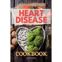 Heart Disease Cookbook: 35  Tasty Heart Healthy and Low Sodium Recipes, (Paperback)