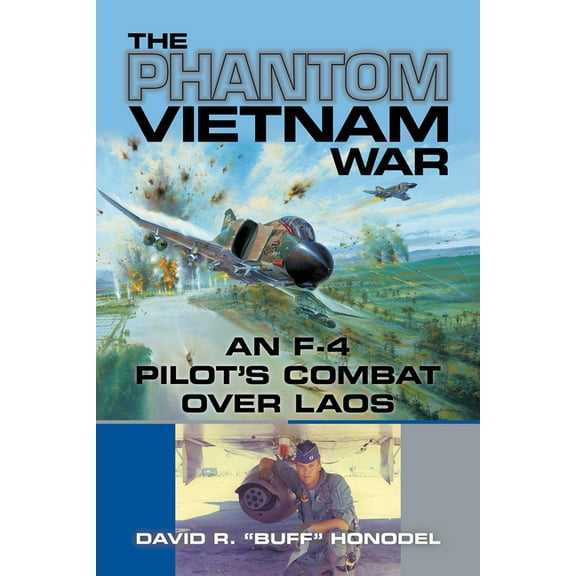North Texas Military Biography and Memoi The Phantom Vietnam War: An F-4 Pilot's Combat Over Laos Volume 12, (Paperback)