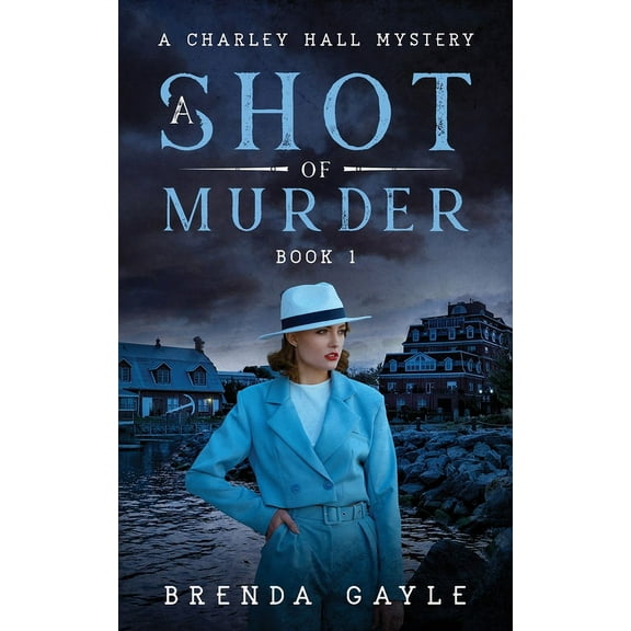 Charley Hall Mysteries A Shot of Murder: A Charley Hall Mystery, Book 1, (Paperback)
