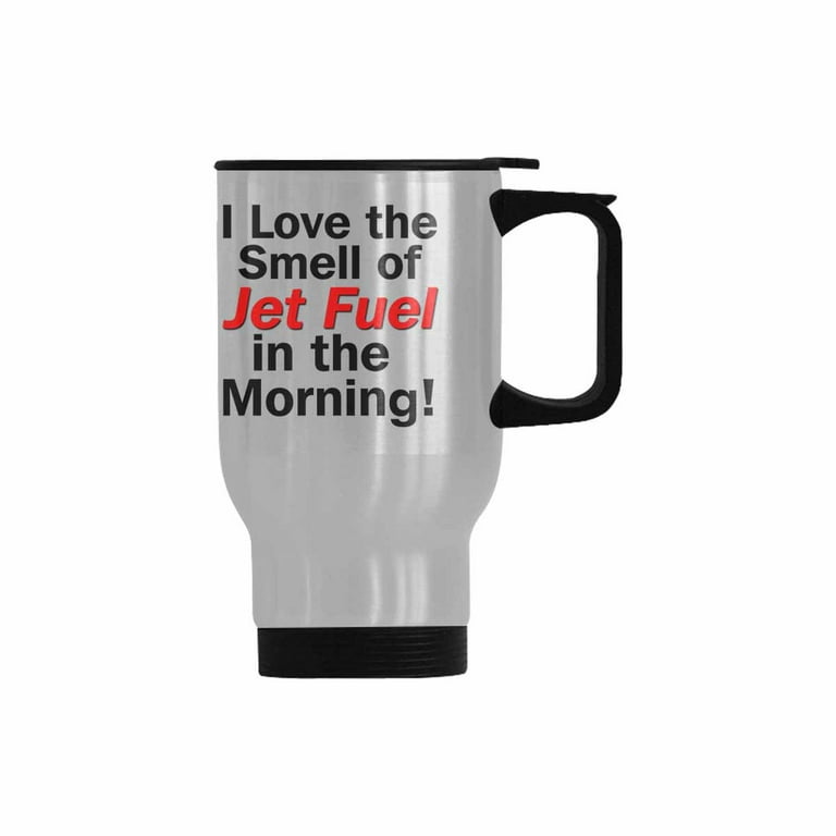SUNENAT Funny Quotes Ceramic Stainless Steel Travel Mugs 14 Fl Oz, I Love  The Smell Of Jet Fuel In the Morning Travel Mug Cups Sarcastic Funny Gift  for Women Men 