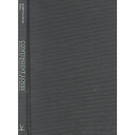 Contingent Loves : Simone de Beauvoir and Sexuality (Hardcover)