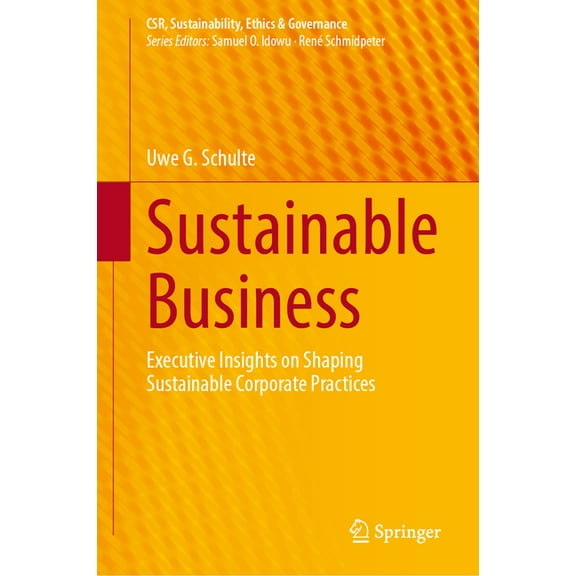 Csr, Sustainability, Ethics & Governance Sustainable Business: Executive Insights on Shaping Sustainable Corporate Practices, (Hardcover)
