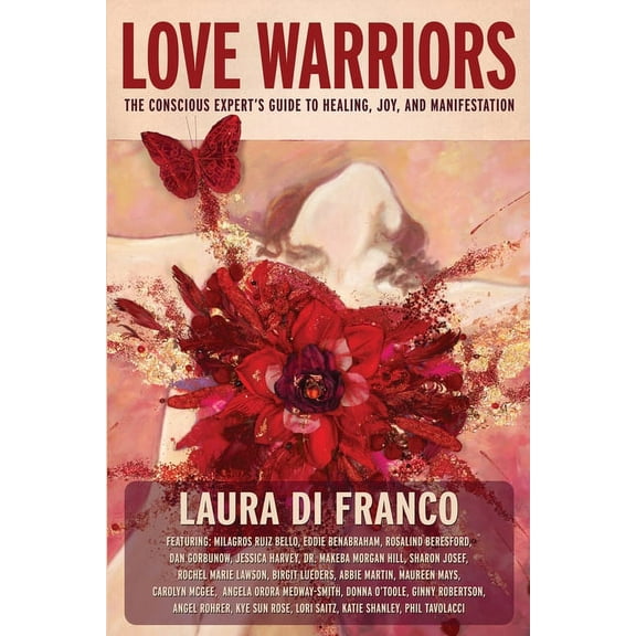 Love Warriors: The Conscious Expert's Guide to Healing, Joy, and Manifestation, (Paperback)