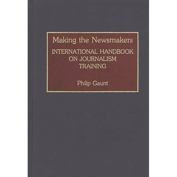 Human Evolution, Behavior, and Making the Newsmakers: International Handbook on Journalism Training, (Hardcover)
