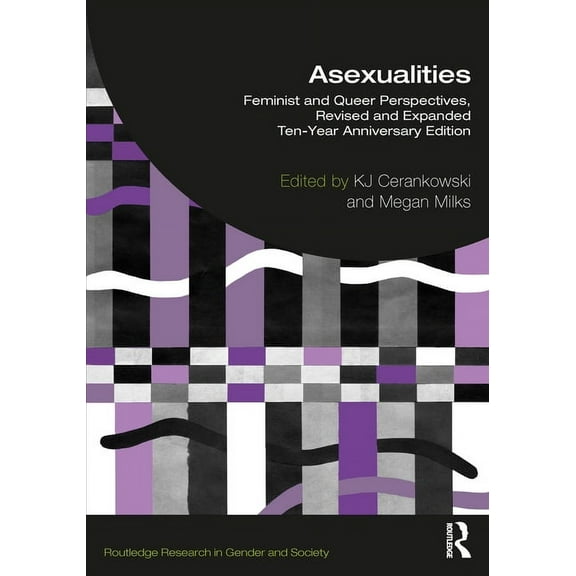 Routledge Research in Gender and Society Asexualities: Feminist and Queer Perspectives, Revised and Expanded Ten-Year Anniversary Edition, (Paperback)