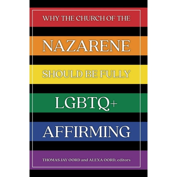 Why the Church of the Nazarene Should Be Fully LGBTQ  Affirming, (Paperback)