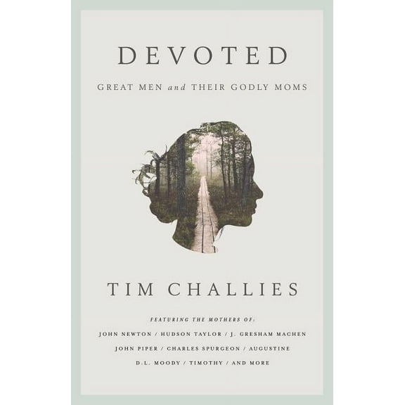 Devoted: Great Men and Their Godly Moms, (Paperback)