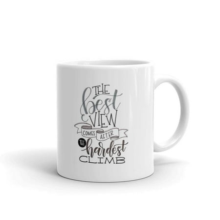 Best View Comes After Hardest Climb Coffee Tea Ceramic Mug Office Work Cup (Best Baby Cup After Bottle)