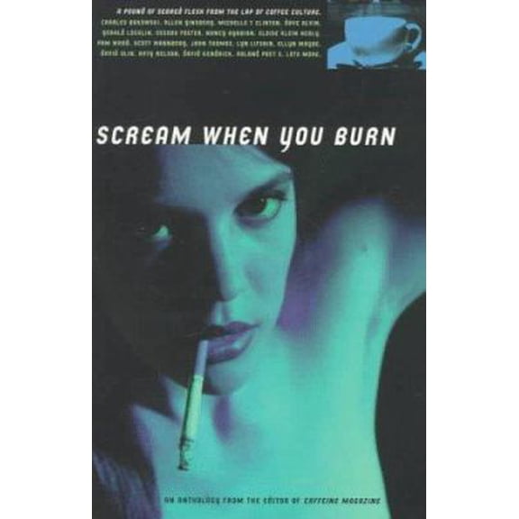 Pre-Owned Scream When You Burn: A Pound of Sacred Flesh from the Lap of Coffee Culture (Paperback) 1888277009 9781888277005