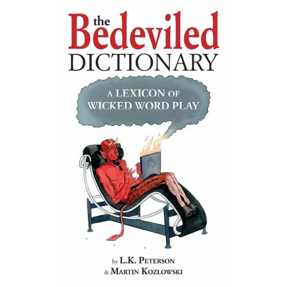 The Bedeviled Dictionary: A Lexicon of Wicked Wordplay, (Paperback)