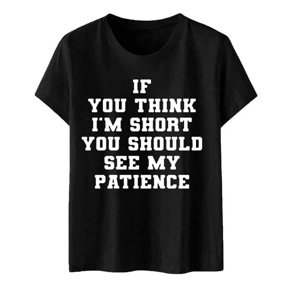 Women's T-Shirts If You Think I'm Short Funny Casual Graphic Tees Humor Novelty Summer Tops for Women