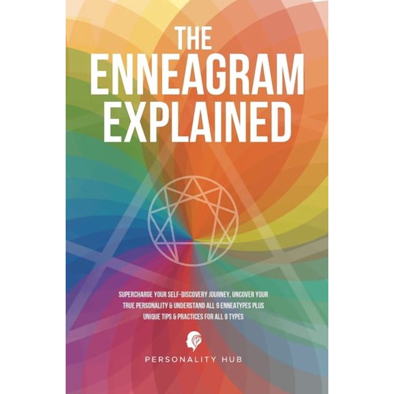 The Enneagram Explained: Supercharge Your Self-Discovery Journey, Uncover Your True Personality & Understand All 9 E, (Paperback)