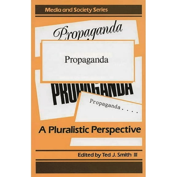 Media and Society Propaganda: A Pluralistic Perspective, (Hardcover)