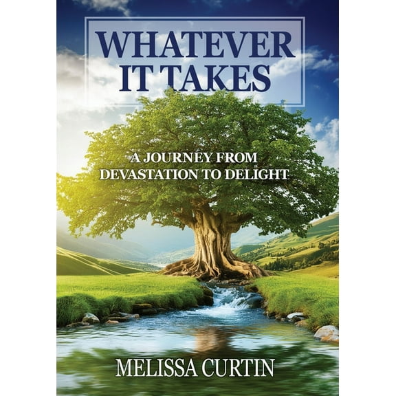 Whatever it Takes: A Journey from Devastation to Delight, (Paperback)