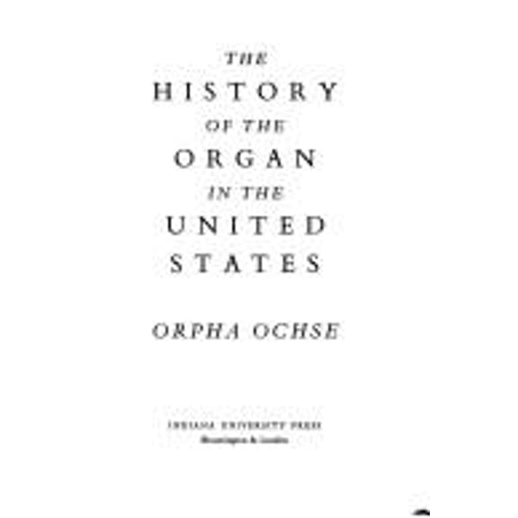 Pre-Owned The History of the Organ in the United States (Hardcover) 0253328306 9780253328304