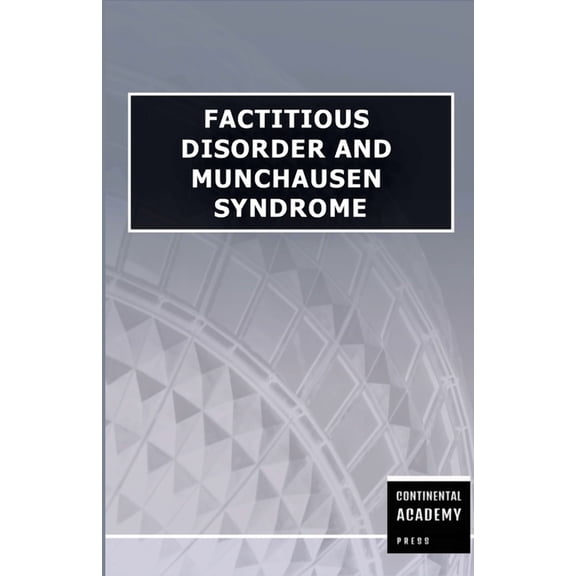 Factitious Disorder and Munchausen Syndrome, (Paperback)