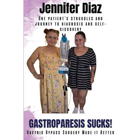Gastroparesis Sucks!: Gastric Bypass Surgery Made it Better, (Paperback)