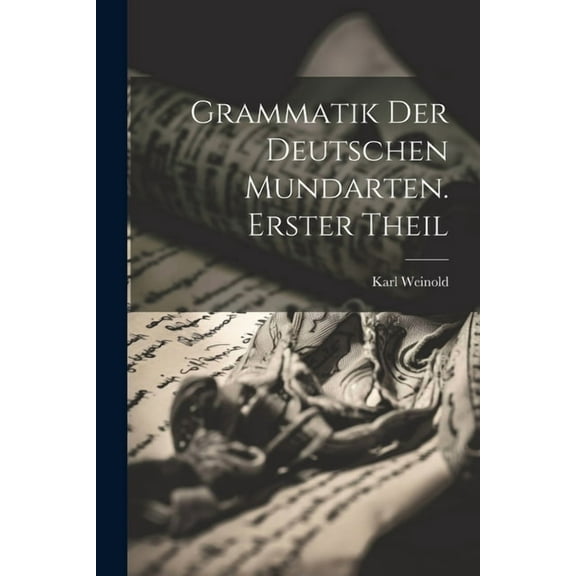 Grammatik der deutschen Mundarten. Erster Theil (Paperback)