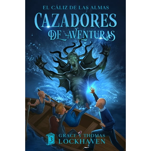 Cazadores de Aventuras El Cáliz de las Almas (Libro 3): Cazadores de Aventuras - Quest Chasers: The Chalice of Souls (Spanish Edition), Book 3, (Paperback)