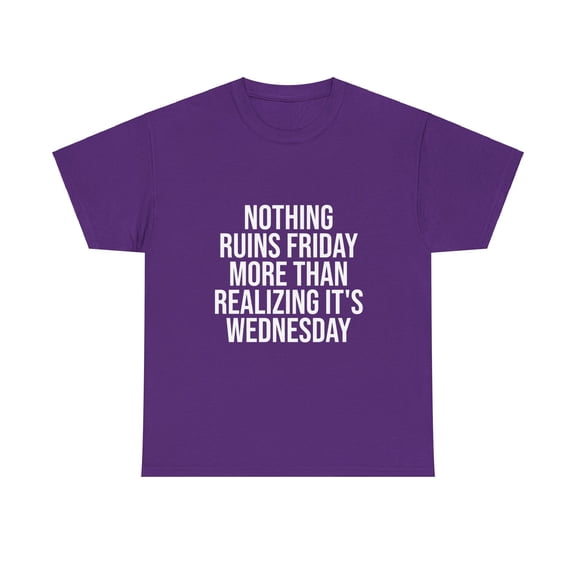 Nothing Ruins Friday More Than Realizing It's Wednesday