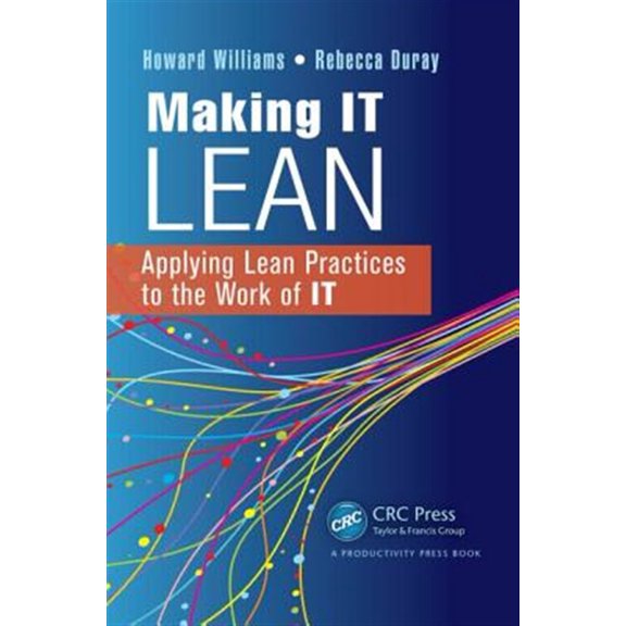 Pre-Owned Making IT Lean: Applying Lean Practices to the Work of IT (Paperback) 1439876029 9781439876022