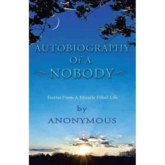 Autobiography of a Nobody: Stories from a Miracle-Filled Life (Paperback)