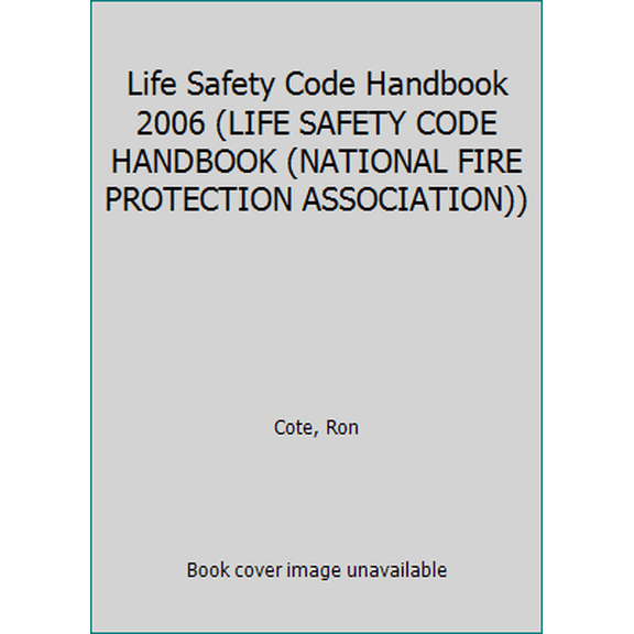 Pre-Owned Life Safety Code Handbook 2006 (LIFE SAFETY CODE HANDBOOK (NATIONAL FIRE PROTECTION ASSOCIATION)) (Hardcover) 0877656975 9780877656975