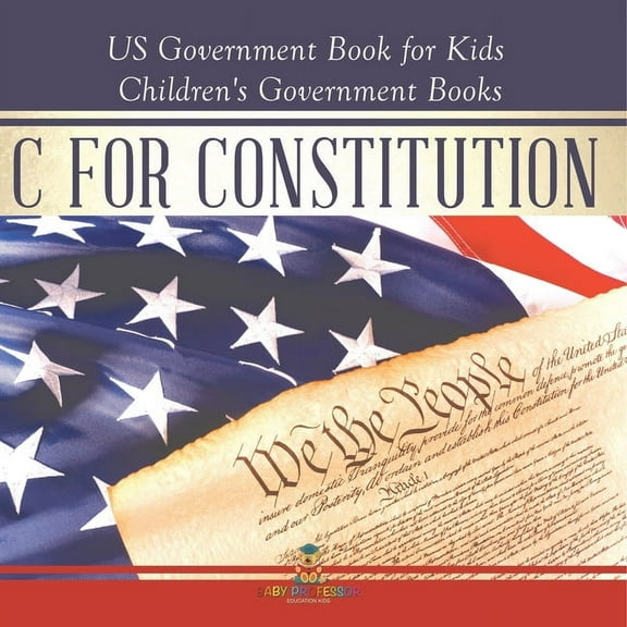 C is for Constitution - US Government Book for Kids Children's Government Books, (Paperback)