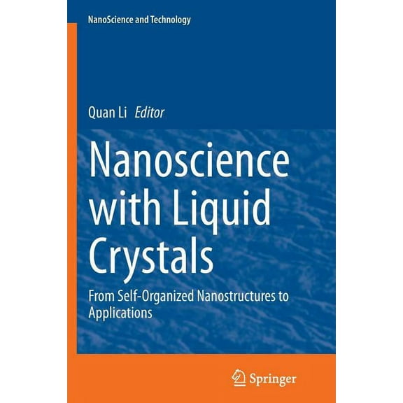 Nanoscience and Technology Nanoscience with Liquid Crystals: From Self-Organized Nanostructures to Applications, (Paperback)