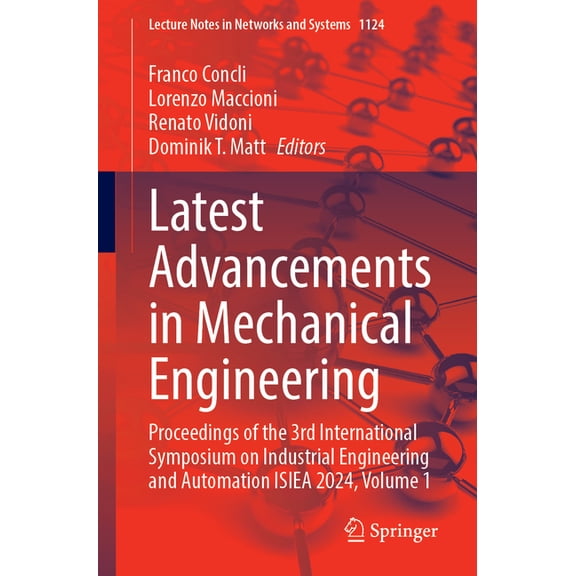 Lecture Notes in Networks and Systems Latest Advancements in Mechanical Engineering: Proceedings of the 3rd International Symposium on Industrial Engineering , Book 1124, (Paperback)