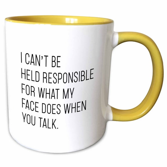 3drose, I Cant Be Held Responsible for What My Face Does When You Talk, 15oz Two-tone Yellow Mug