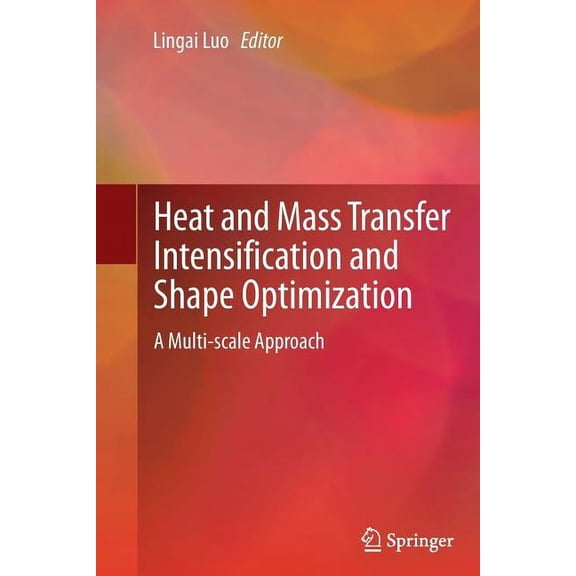 Heat and Mass Transfer Intensification and Shape Optimization: A Multi-Scale Approach, (Paperback)