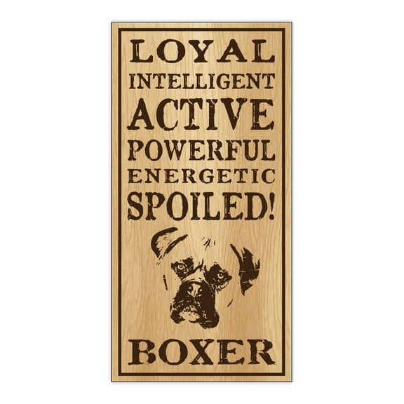 Wood Dog Breed Personality Sign - Spoiled Boxer - Home, Office, Decor, Decoration, Gifts