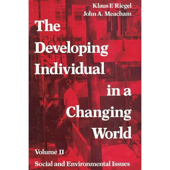 The Developing Individual in a Changing World: Volume 2, Social and Environmental Isssues, (Paperback)