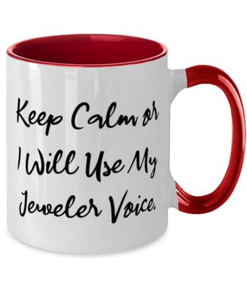 amangny Appreciation Jeweler Gifts, Keep Calm or I Will Use My Jeweler, Motivational Two Tone 11oz Mug For Friends, Cup From Team Leader, Jewelry, Two tone mug, Oz mug gift, Mug gift