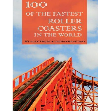 100 of the Fastest Roller Coasters in the World (Best Coasters In The World)