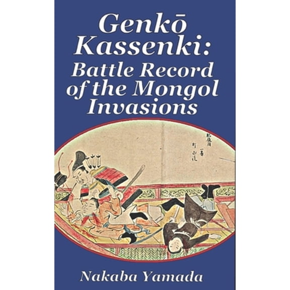 GenkM Kassenki: Battle Record of the Mongol Invasions (Paperback) by Ken Yamarashi, Nakaba Yamada