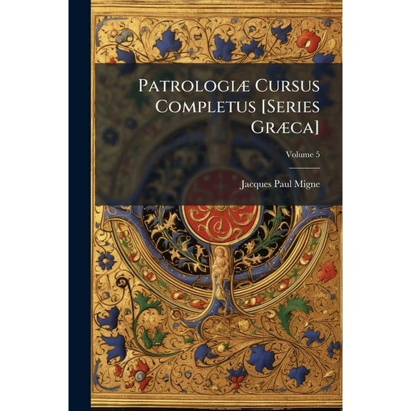 PatrologiÃ] Cursus Completus [Series GrÃ]ca], (Paperback)