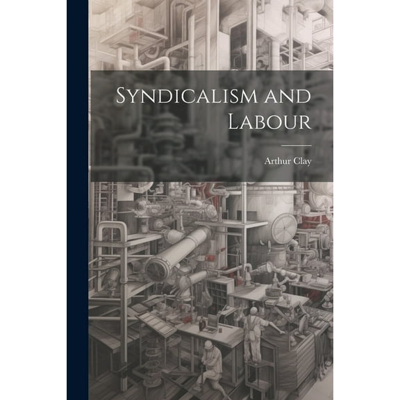 Syndicalism and Labour (Paperback)