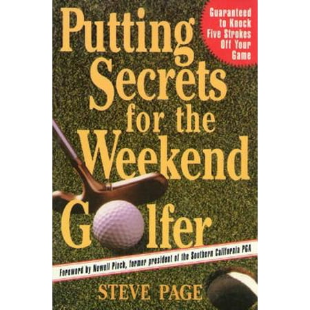 Putting Secrets for the Weekend Golfer - eBook (Best Putting Drills For Serious Golfers)