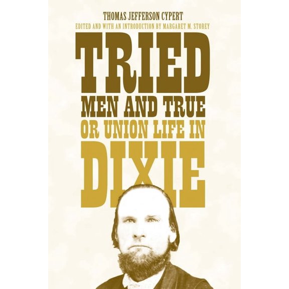 Tried Men and True, or Union Life in Dixie, (Paperback)