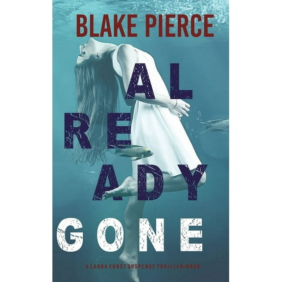 Already Gone (A Laura Frost FBI Suspense Thriller-Book 1), (Hardcover)