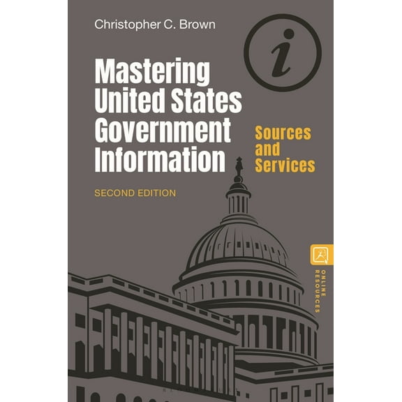 Mastering United States Government Information: Sources and Services, (Hardcover)