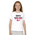 thumbnail image 3 of Being with You Keeps Me Alive Romantic Girls Kids T Shirt Tees Teen Brisco Brands S, 3 of 6
