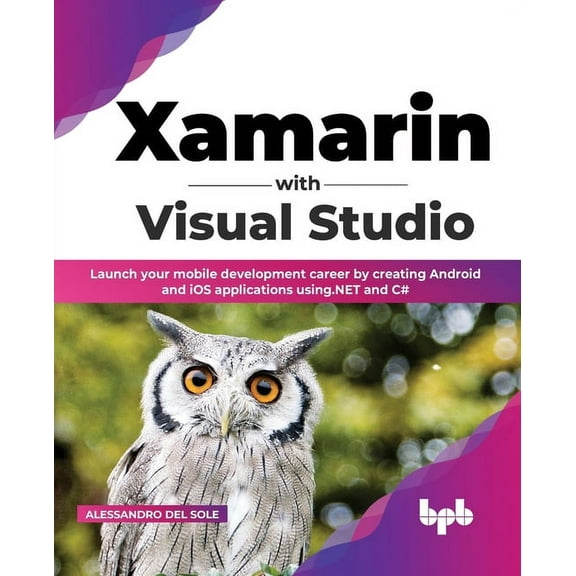 Xamarin with Visual Studio: Launch Your Mobile Development Career by Creating Android and IOS Applications Using.Net and C# (English Edition) (Paperback)
